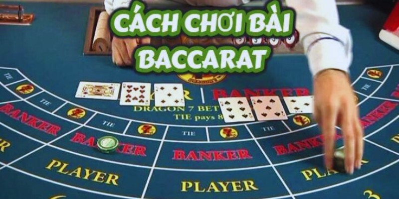 Cách Chơi Baccarat Từ Cơ Bản Đến Nâng Cao Cực Chuẩn