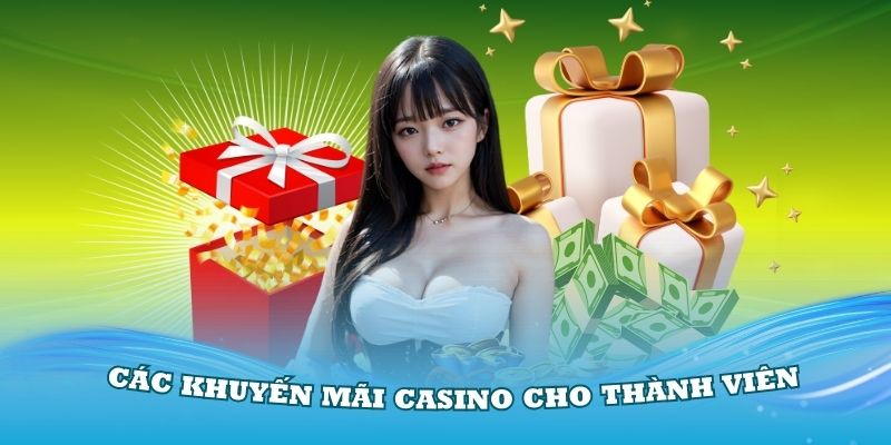 Điểm danh các khuyến mãi casino cho thành viên thường